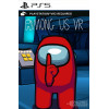 Among Us [VR2] PS5